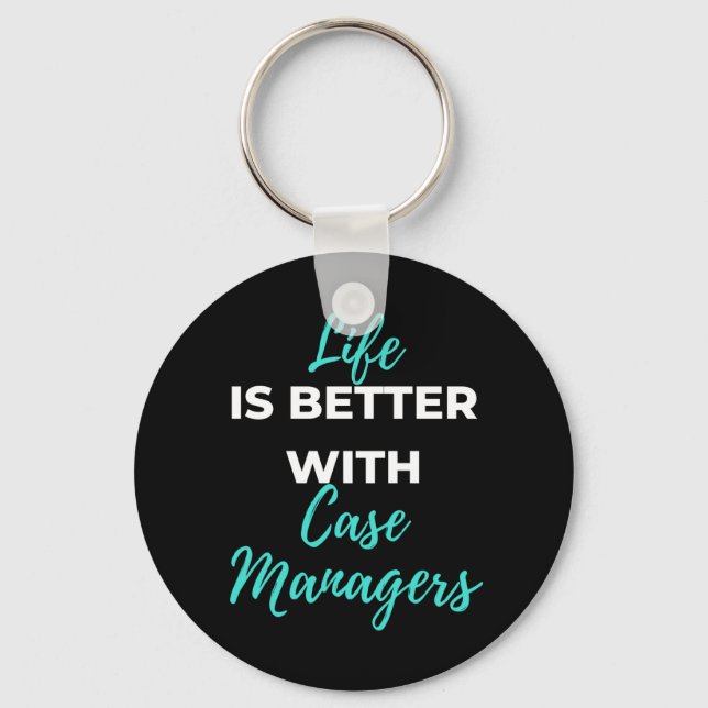 Life Is Better With Case Managers Keychain (Front)