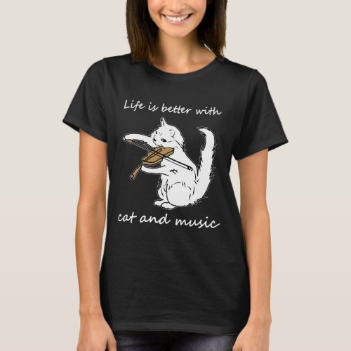 Life Is Better With Cat And Music Cat And Music T_Shirt