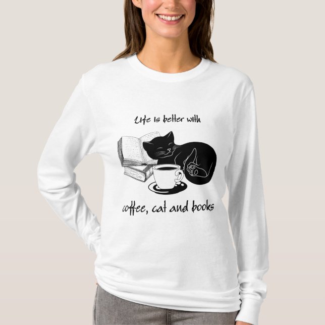 LIFE IS BETTER WITH CAT COFFEE AND BOOKS T-Shirt (Front)