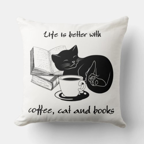 LIFE IS BETTER WITH CAT COFFEE AND BOOKS THROW PILLOW