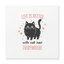Life Is Better With Cat Hair Everywhere, Funny Cat