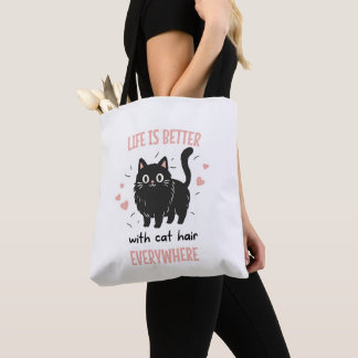 Life Is Better With Cat Hair Everywhere, Funny Cat Tote Bag