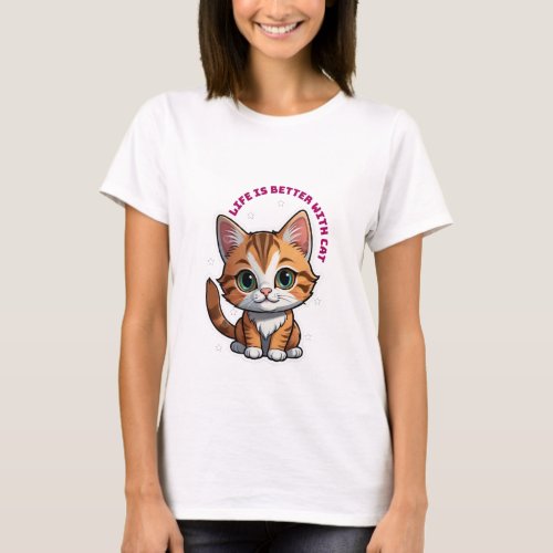 Life is better with cat T_Shirt
