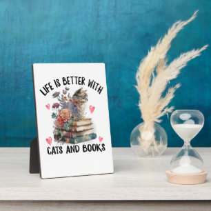 Life is better with Cats and Books Funny Cat Plaque
