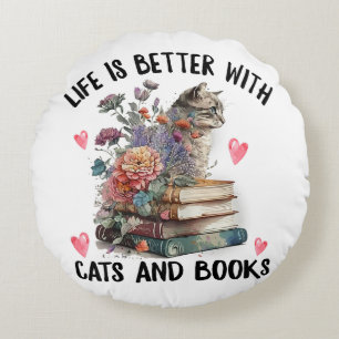 Life is better with Cats and Books Funny Cat Round Pillow
