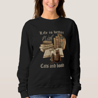 Life Is Better With Cats And Books Lover Sweatshirt