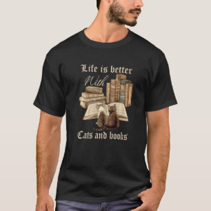 Life Is Better With Cats And Books Lover T-Shirt
