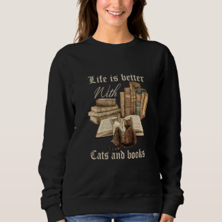 Life Is Better With Cats And Books Pets Books Sweatshirt
