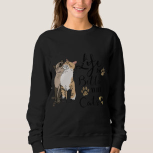 Life Is Better With Cats Better Together 🐱🐱 Purr Sweatshirt