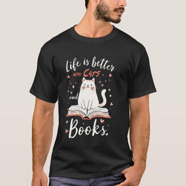Life Is Better With Cats & Books Tee Funny Reader  (Front)