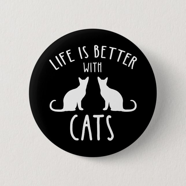 Life Is Better With Cats Button (Front)