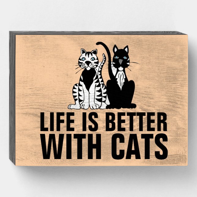LIFE IS BETTER WITH CATS CAT WOOD SIGN (Front Horizontal)