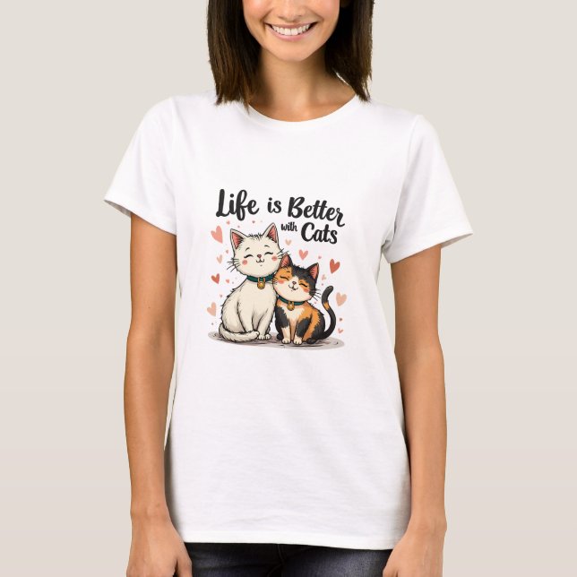 Life is Better with Cats Cute Cat Aesthetic T-Shirt (Front)