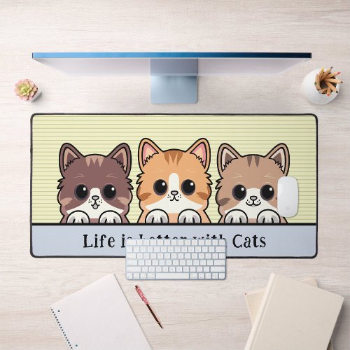 Life is Better with Cats _ Cute Kittens Desk Mat