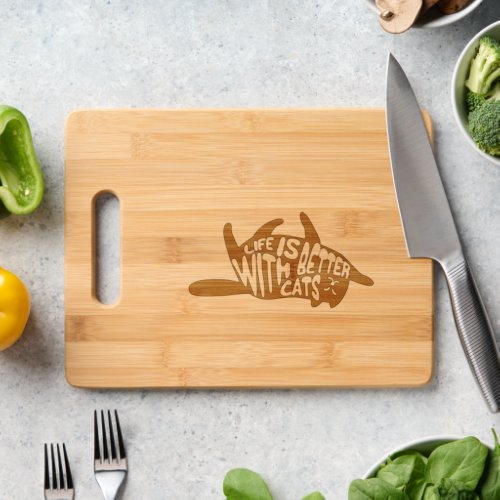 Life is better with cats  Fun Typography Cutting Board
