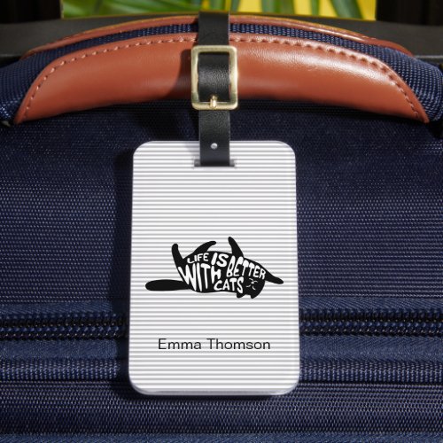 Life is better with cats  Fun Typography Luggage Tag