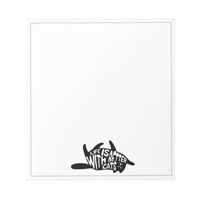 Life is better with cats | Fun Typography Notepad (Front)