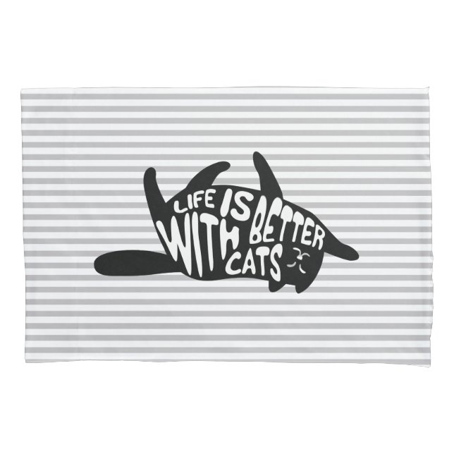 Life is better with cats | Fun Typography Pillowcase (Front)