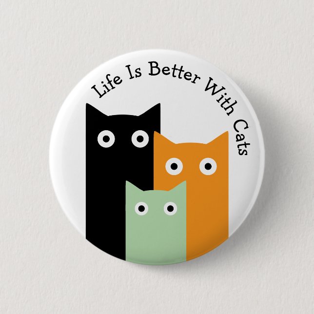 Life Is Better With Cats, Funny Cats Button (Front)