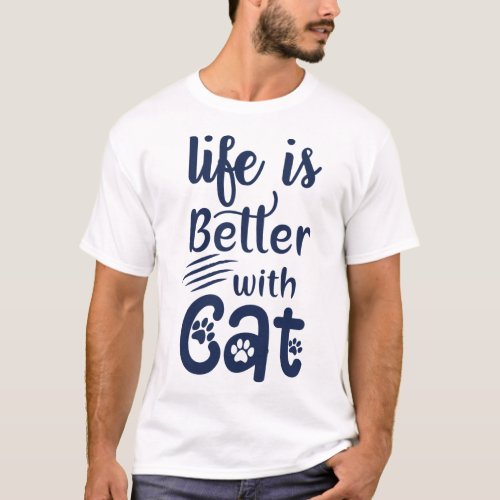 Life is Better with Cats T_shirt 
