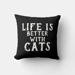 LIFE IS BETTER WITH CATS   THROW PILLOW