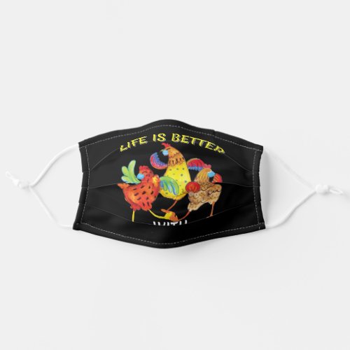 Life is Better with Chickens Adult Cloth Face Mask