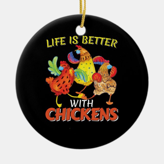 Life is Better with Chickens Ceramic Ornament (Front)