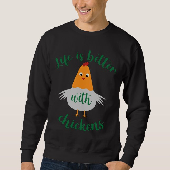 Life is Better With Chickens Chicken Lovers   Sweatshirt (Front)