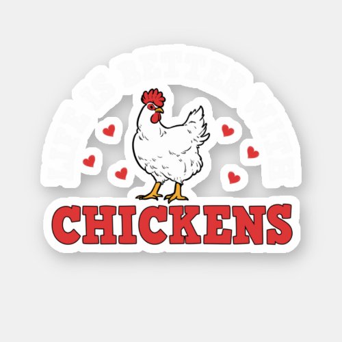 Life Is Better With Chickens Funny Chicken Lover  Sticker