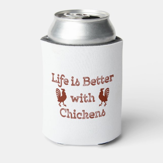 Life is Better with Chickens Funny Humorous Can Cooler (Can Back)