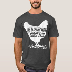 Life is Better with Chickens Mom Dad Farmer Poultr T-Shirt