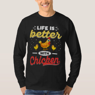 Life Is Better With Chickens T-Shirt