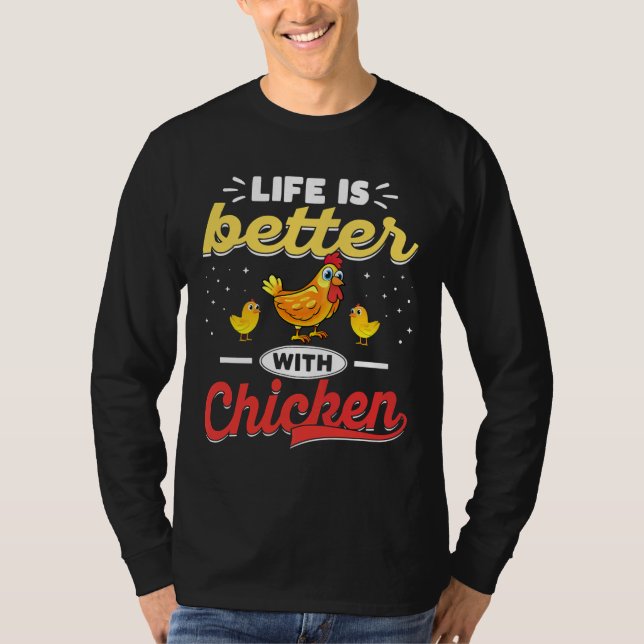 Life Is Better With Chickens T-Shirt (Front)