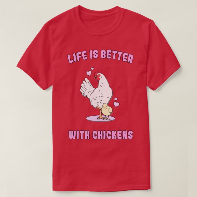 Life is better with chickens T-Shirt (Design Front)