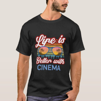 Life Is Better With Cinema' Classic Film Lover Fun T-Shirt