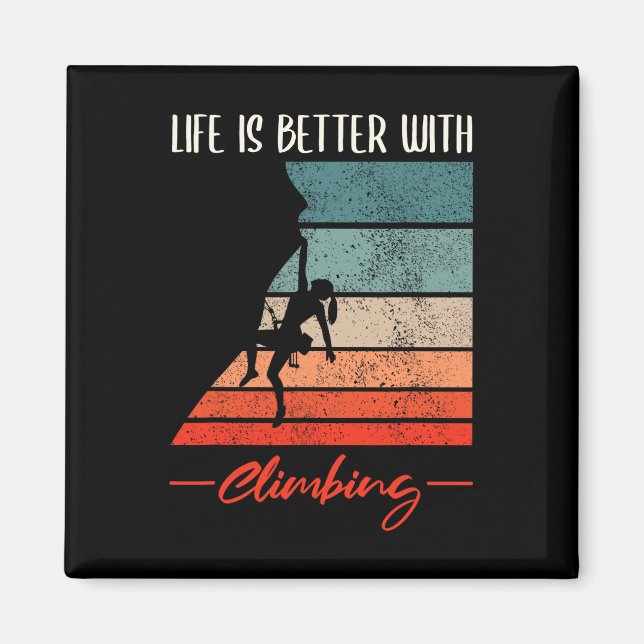 Life Is Better With Climbing  Magnet (Front)