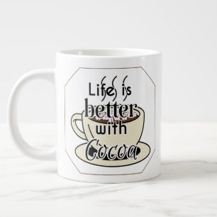 Life Is Better With Cocoa Giant Coffee Mug