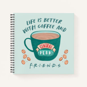 Life is Better with Coffee and FRIENDS™ Notebook