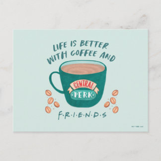 Life is Better with Coffee and FRIENDS™ Postcard