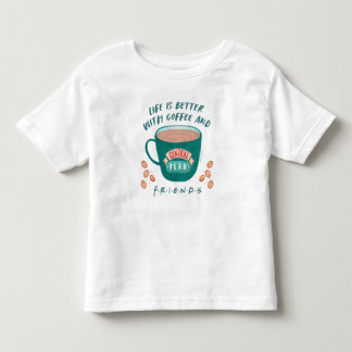 Life is Better with Coffee and FRIENDS™ Toddler T-shirt