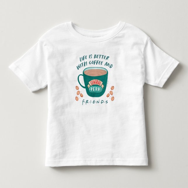 Life is Better with Coffee and FRIENDS™ Toddler T-shirt (Front)