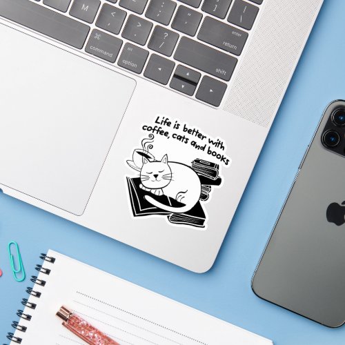 Life is Better With Coffee Cats and Books Sticker