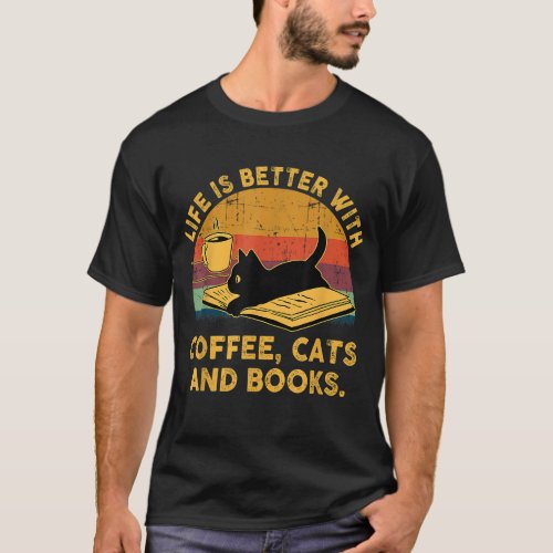 Life Is Better With Coffee Cats And Books Vintage T_Shirt