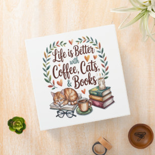 Life Is Better with Coffee Cats Books 3 Ring Binder