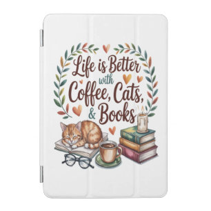 Life Is Better with Coffee Cats Books iPad Mini Cover