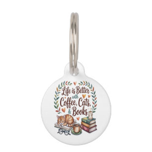 Life Is Better with Coffee Cats Books Pet ID Tag
