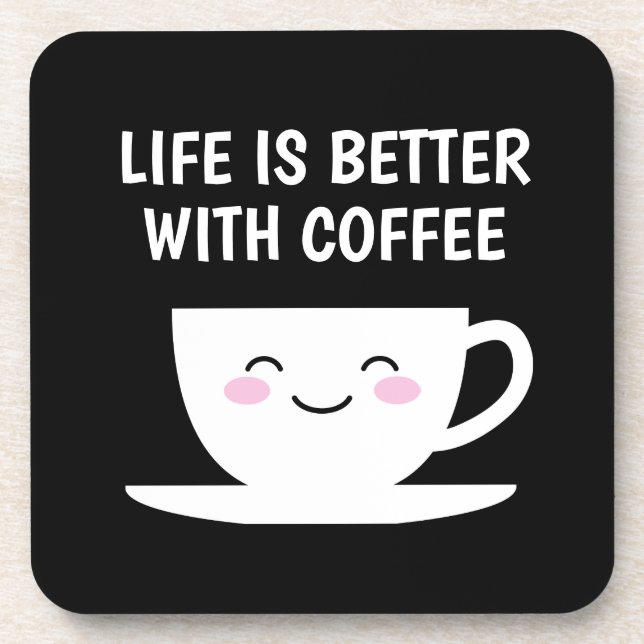 Life is better with coffee cute Kawaii cartoon cup Beverage Coaster (Front)