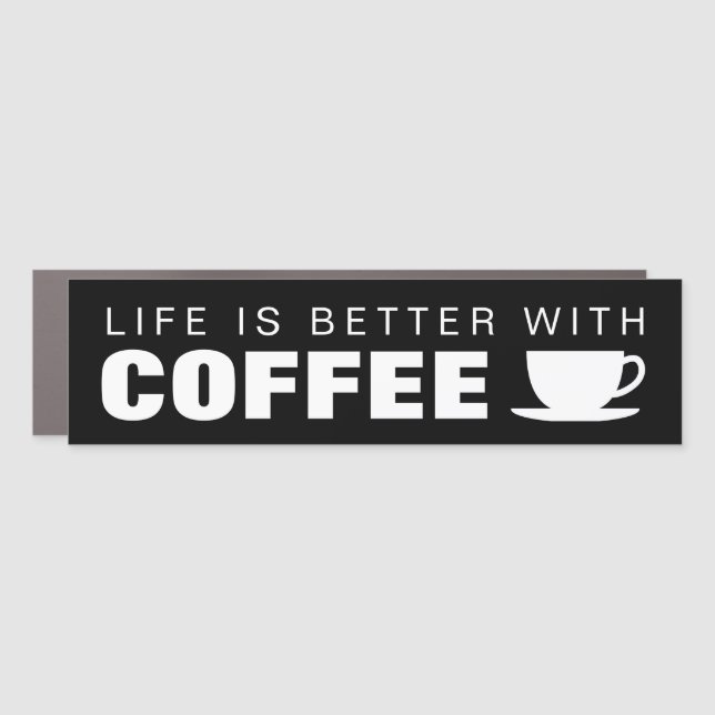 Life is better with coffee funny quote car magnet (Front)