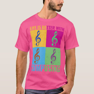 Life Is Better With Composing Colorful Classical C T-Shirt