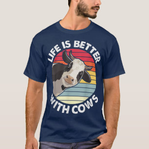 Life Is Better With Cows Farm Farmer Funny Animal  T-Shirt